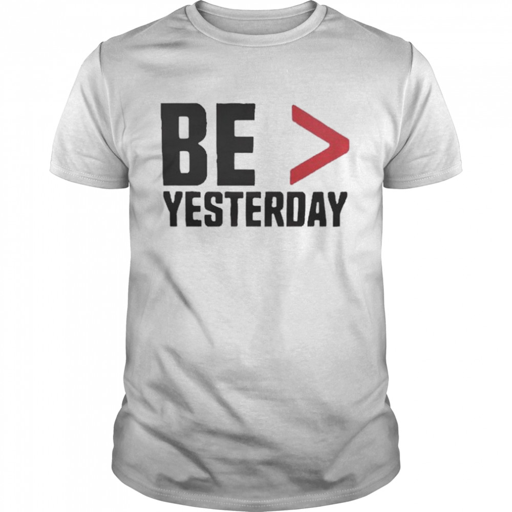 be more than yesterday shirt Classic Men's T-shirt
