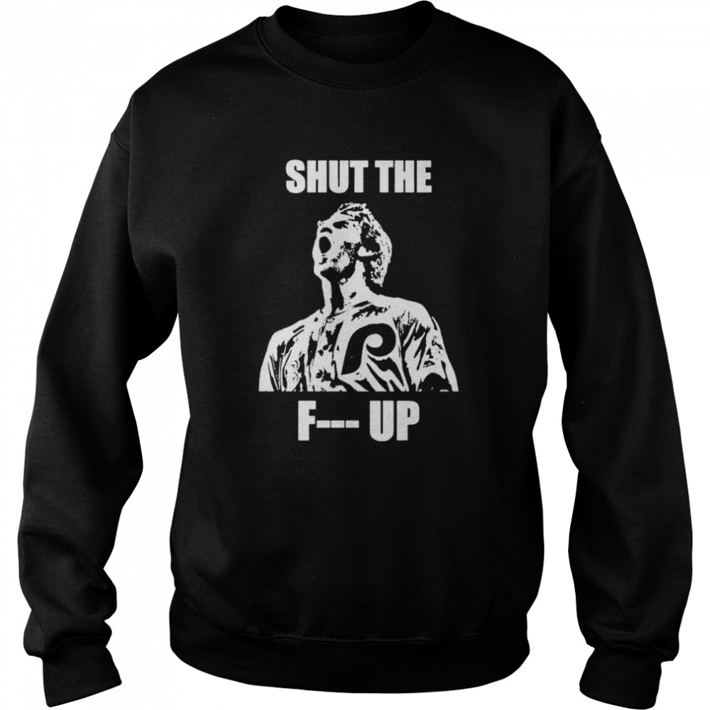 Bryce Harper Shut The Fuck Up shirt Unisex Sweatshirt