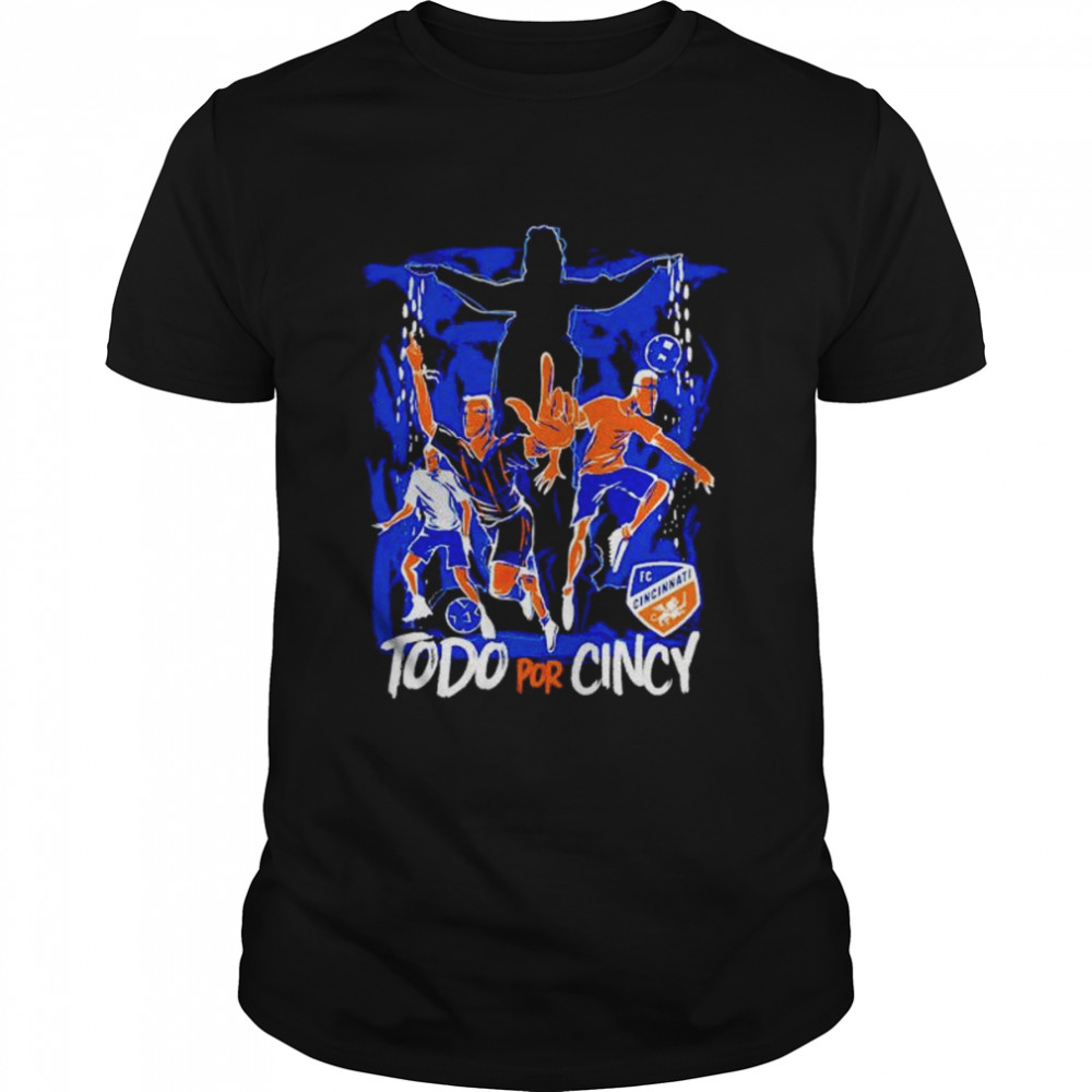 FC Cincinnati Todo Por Cincy shirt