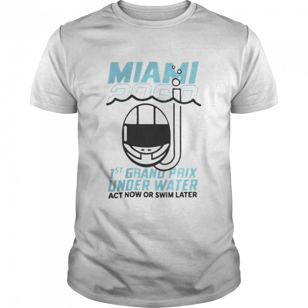 Sebastian Vettel Miami 2060 1St Grand Prix Under Water Act Now Or Swim Later  Classic Men's T-shirt