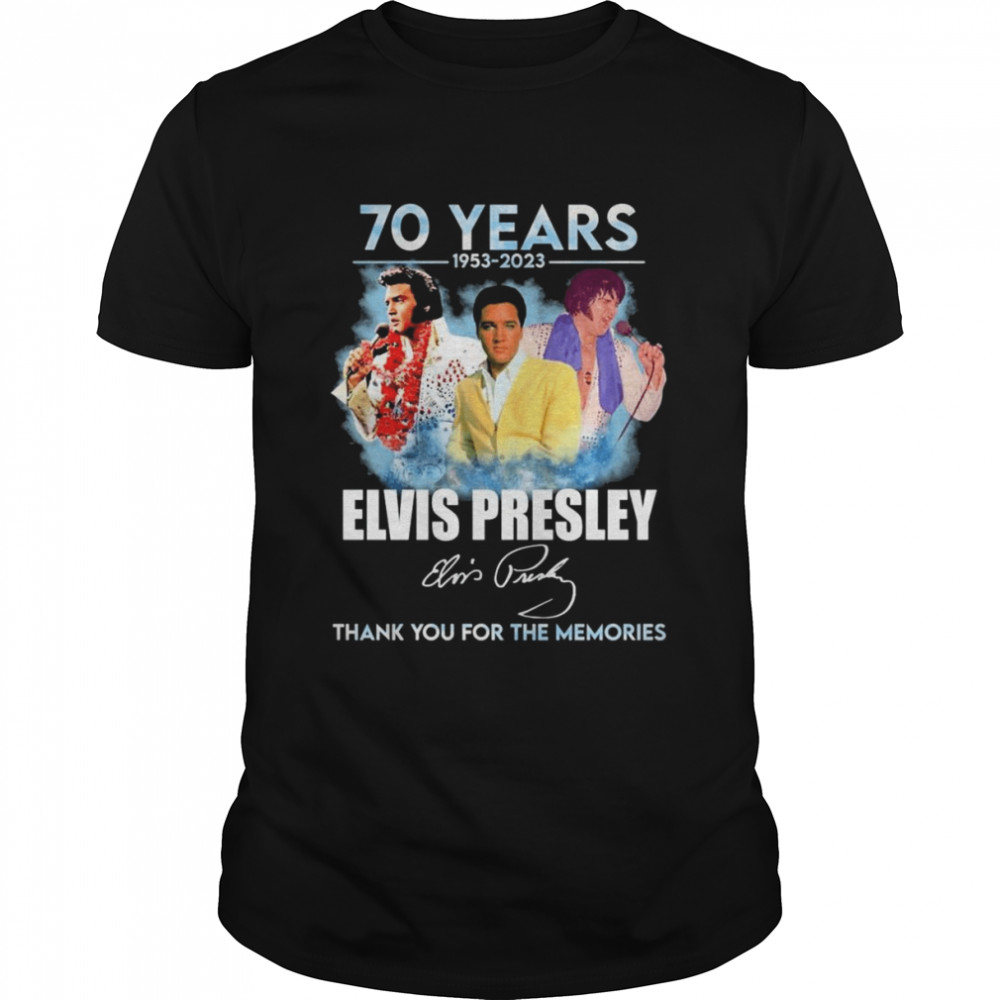 The Elvis Presley 70 Years 1953-2023 Thank You For The Memories Shirt