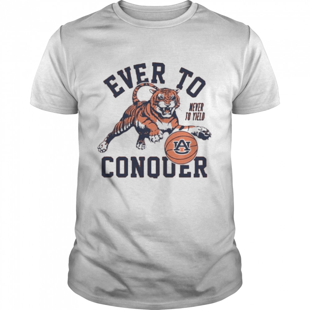 Ever to Conquer Auburn Basketball shirt