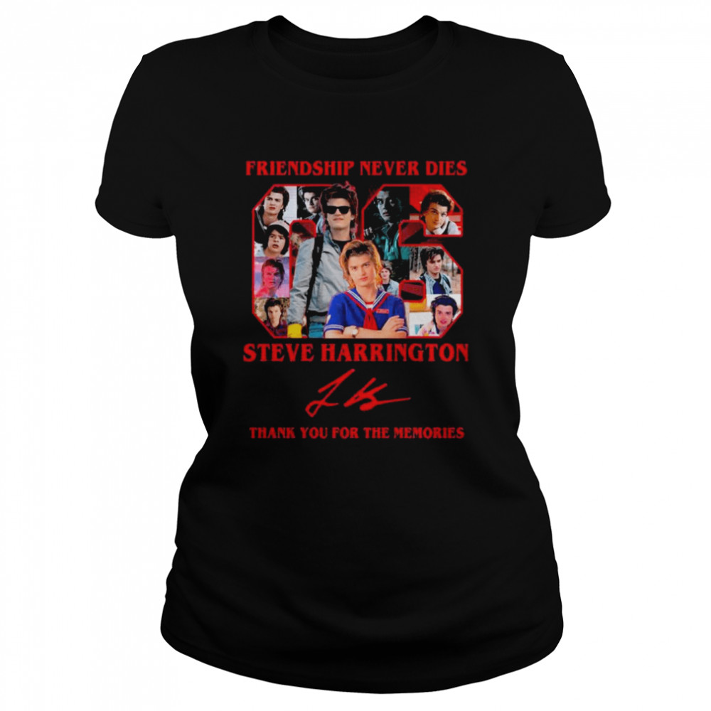 Friendship Never Dies Steve Harrington Signature Thank You For The Memories  Classic Women's T-shirt