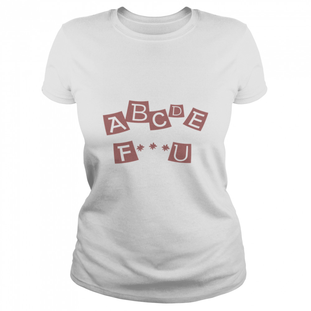 ABCDEFU! Classic T- Classic Women's T-shirt
