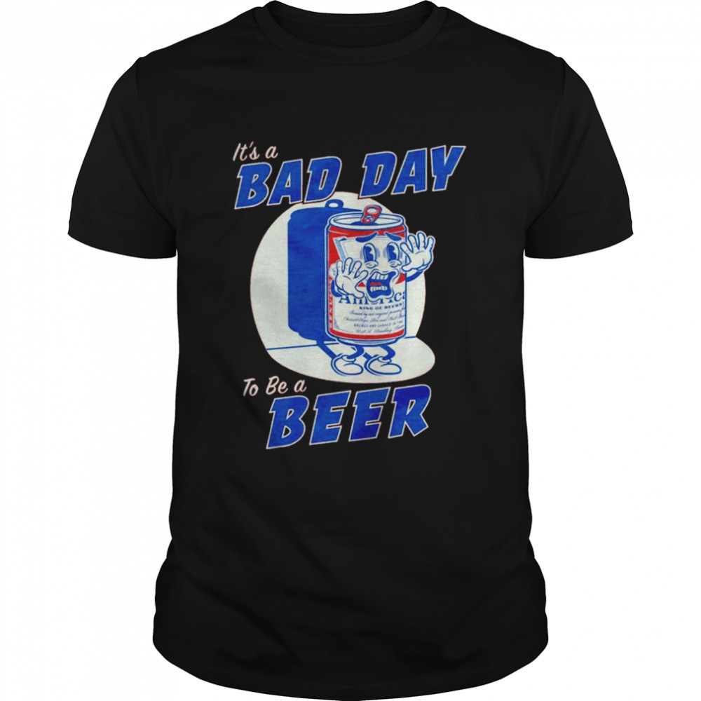 America king of beers it’s a bad day to be a beer shirt Classic Men's T-shirt