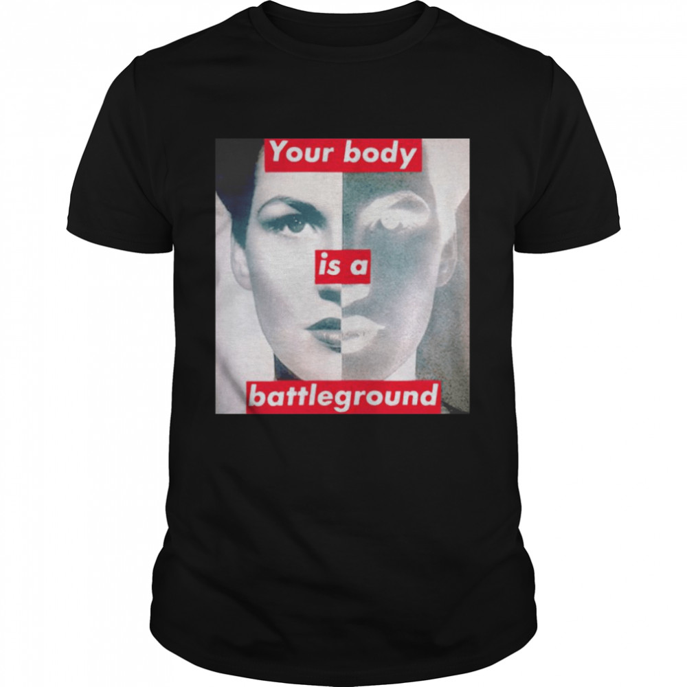 Barbara Kruger your body is a battleground shirt