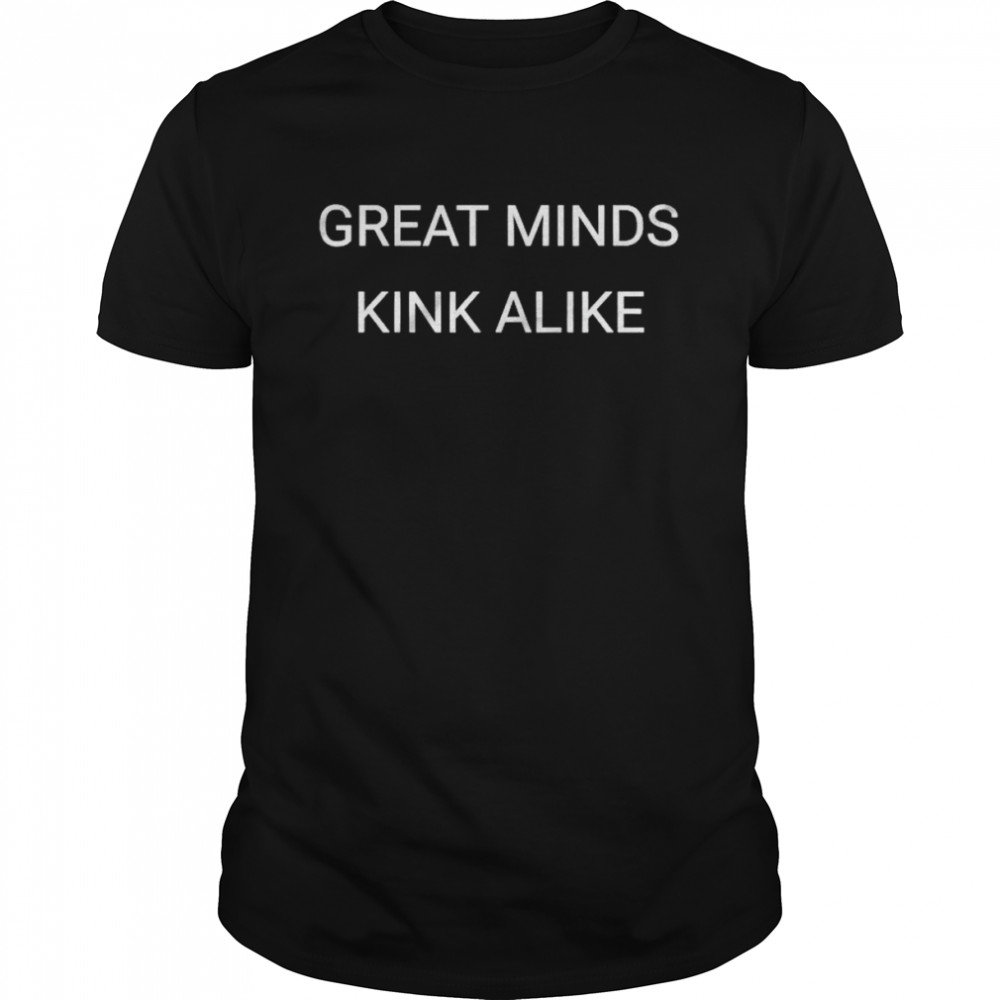 Bdsm Great Minds Kinkster Daddy Submissive Spanking Kink T-shirt
