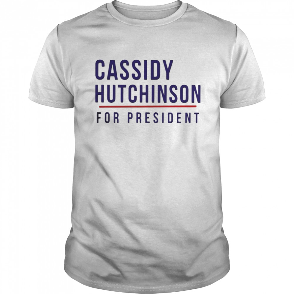 cassidy Hutchinson for president shirt