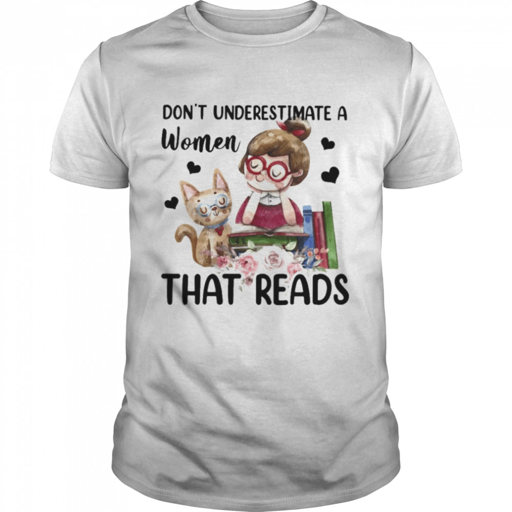Don’t underestimate a Women that reads shirt