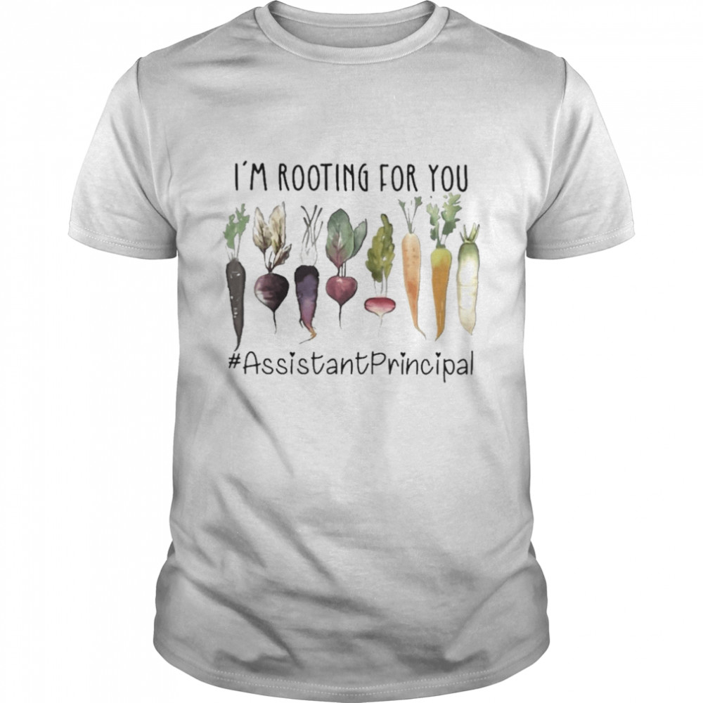 I’m Rooting For You #Assistant Principal Shirt