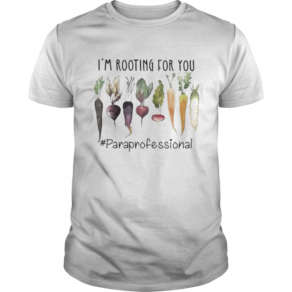 I’m Rooting For You #Paraprofessional Shirt