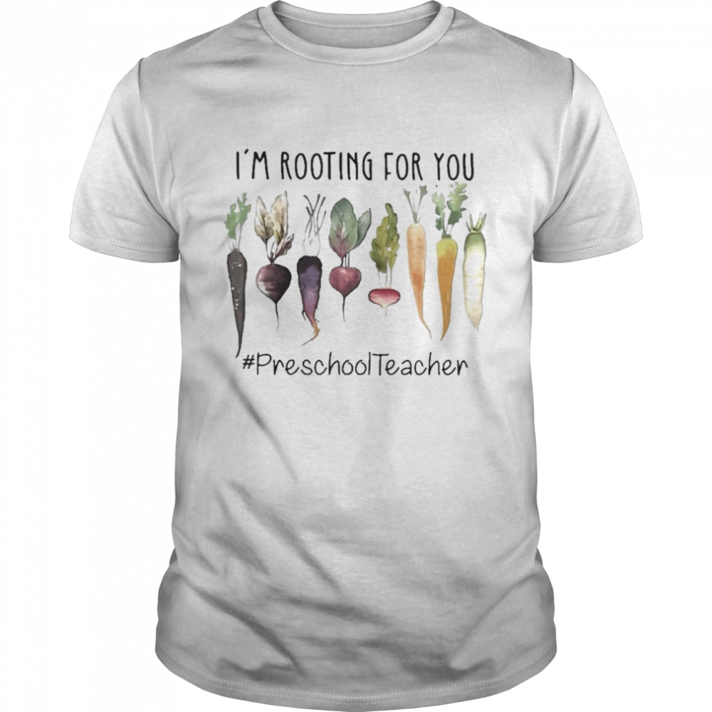 I’m Rooting For You #Preschool Teacher Shirt