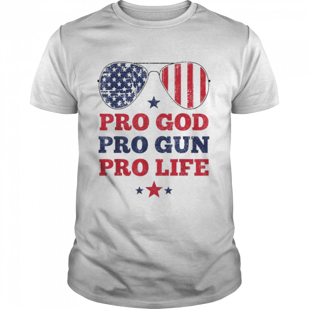 Pro God Pro Gun Pro Life USA American Sunglasses shirt