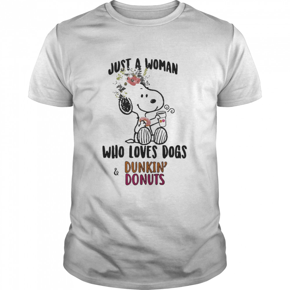 Snoopy Just A Woman Who Loves Dogs And Dunkin’ Donuts Shirt