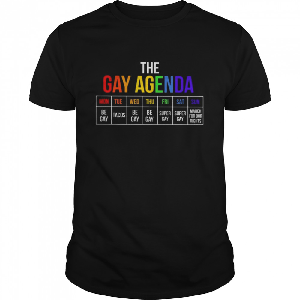 The Gay Agenda Mon Tue Wed Thu Fri Sat Sun shirt