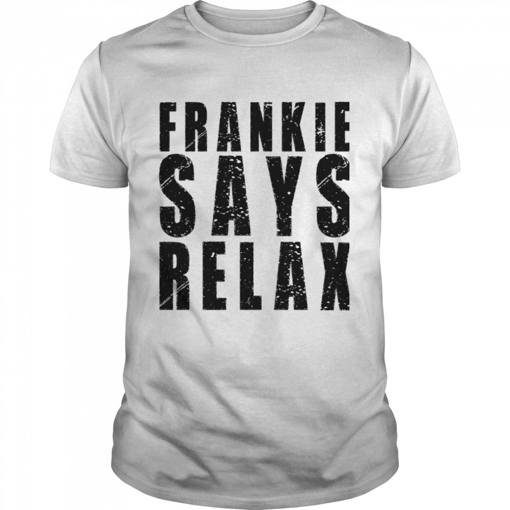 Frankie Says Relax T-Shirt Classic T-Shirt