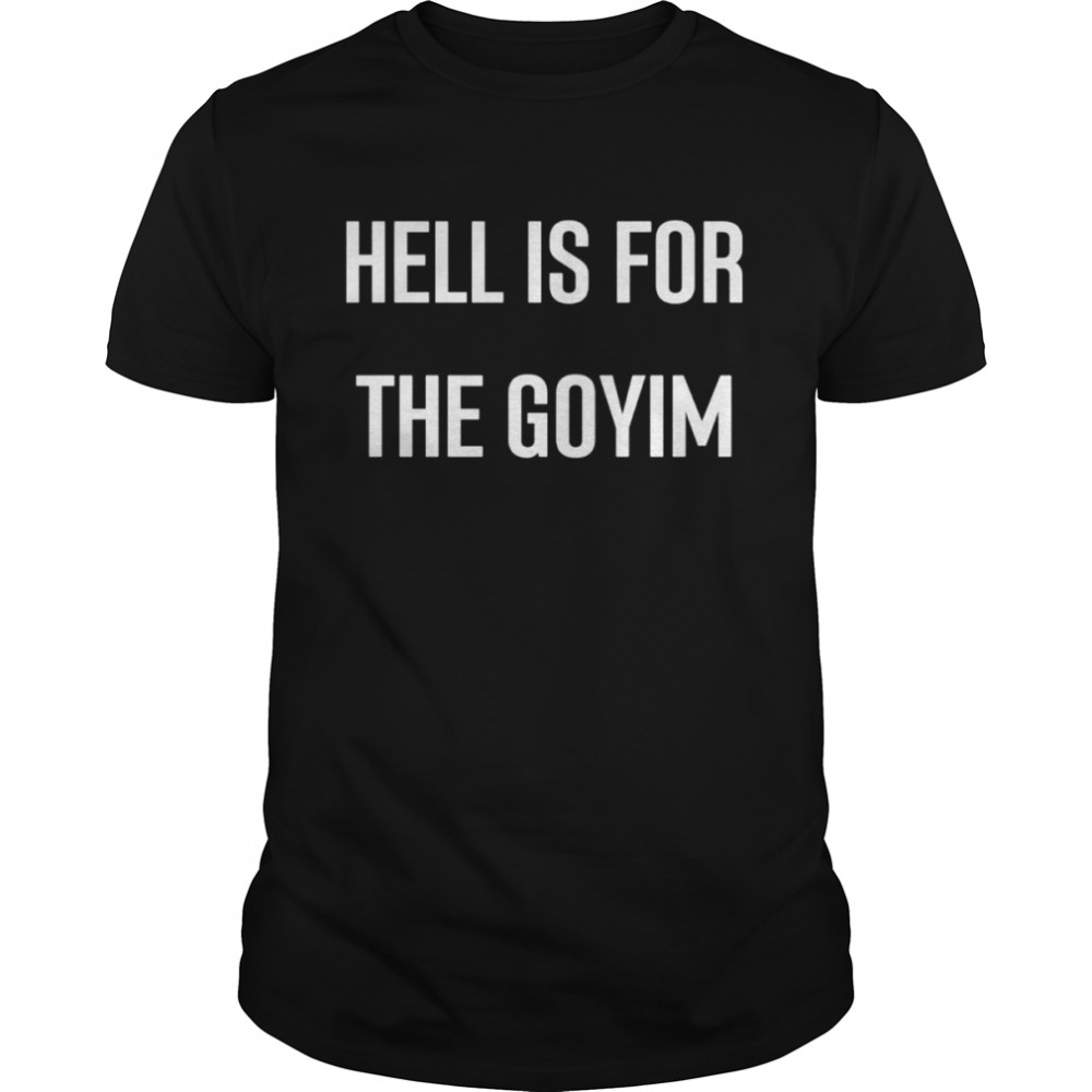 Hell Is For The Goyim Shirt