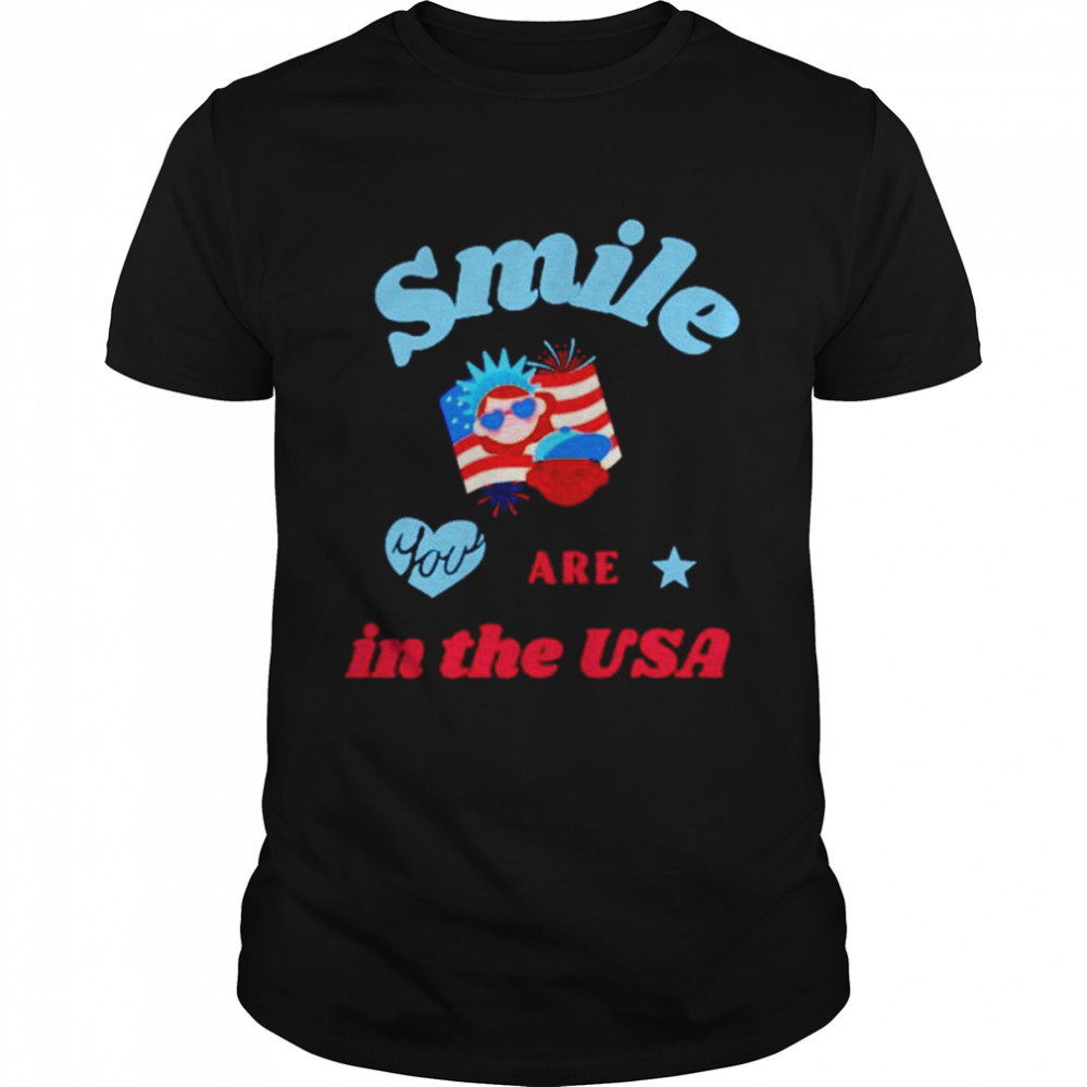 Smile you are in the USA shirt