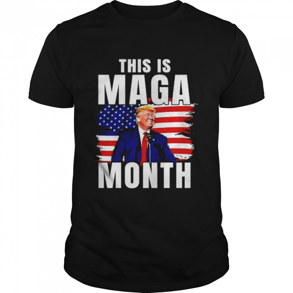 This Is Maga Month shirt