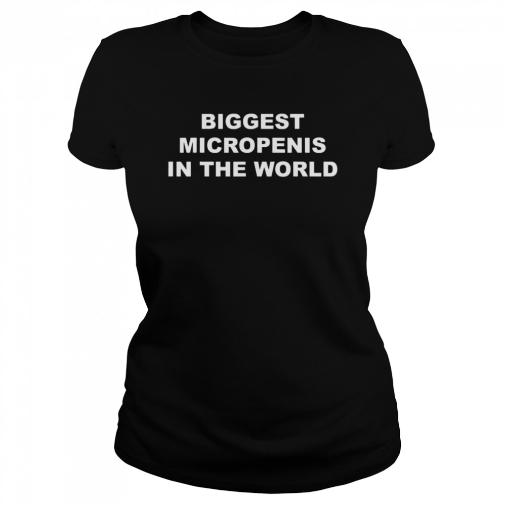 Biggest micropenis in the world shirt Classic Women's T-shirt