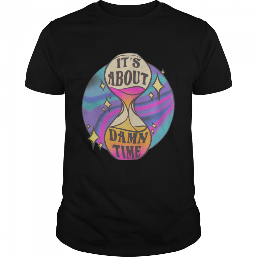 It’s About Damn Time Retro Psychedelic shirt