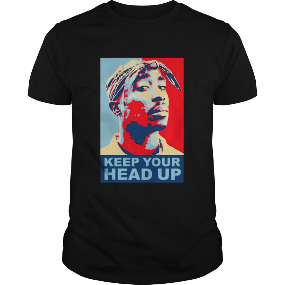 Keep Your Head Up Rapper Inspired Art Shirt