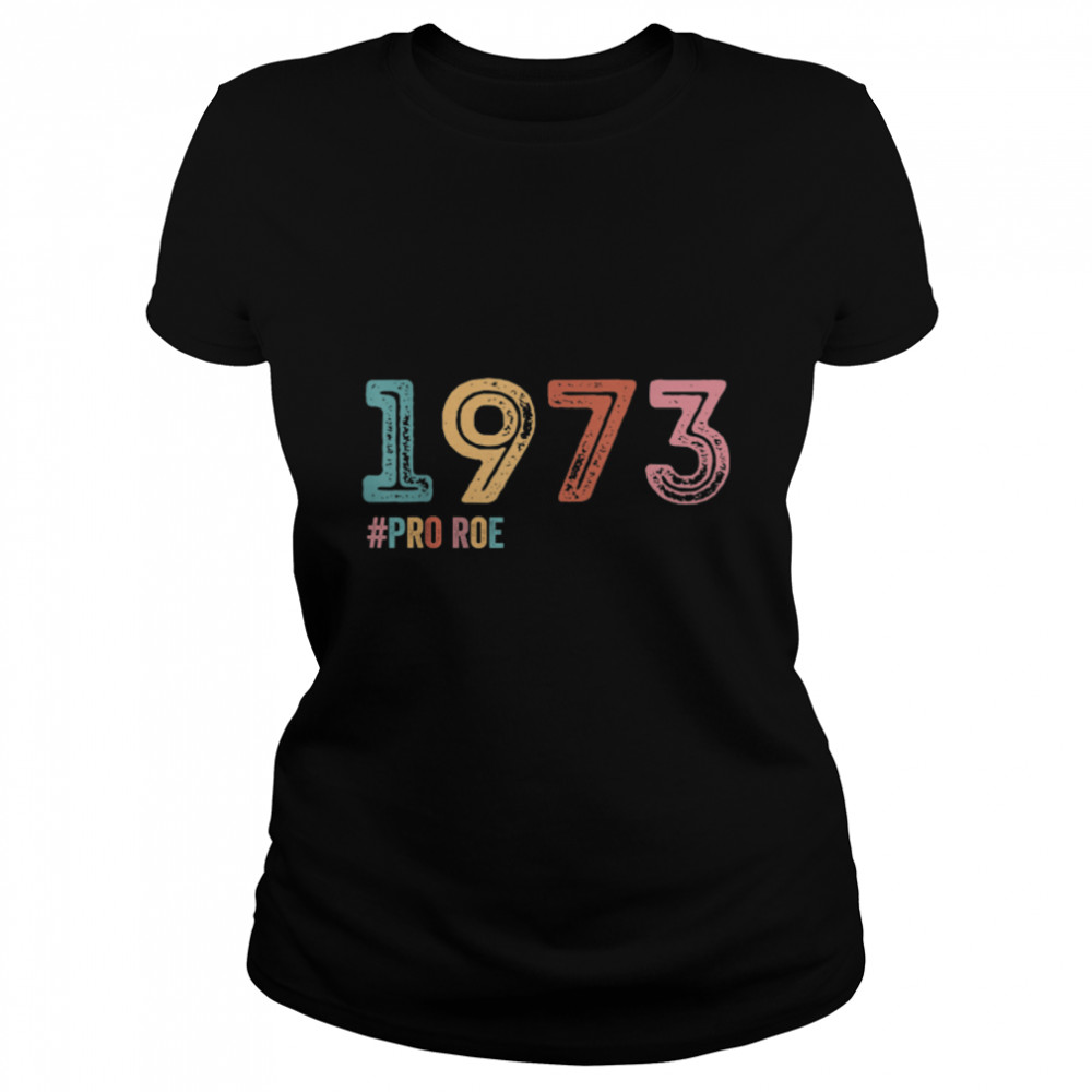 1973 Pro Roe T- B09ZSS32WG Classic Women's T-shirt
