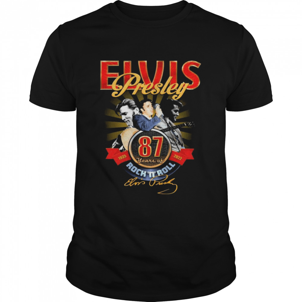 87 Years Of The Rock N Roll Elvis Presley 1935-2022 Signatures Shirt