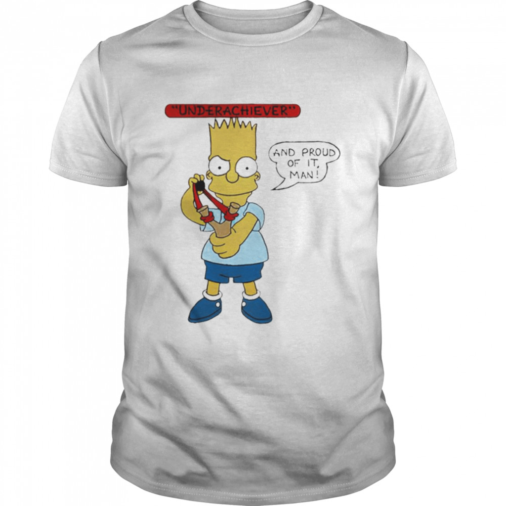 Bart Simpson underachiever and proud of it T-shirt