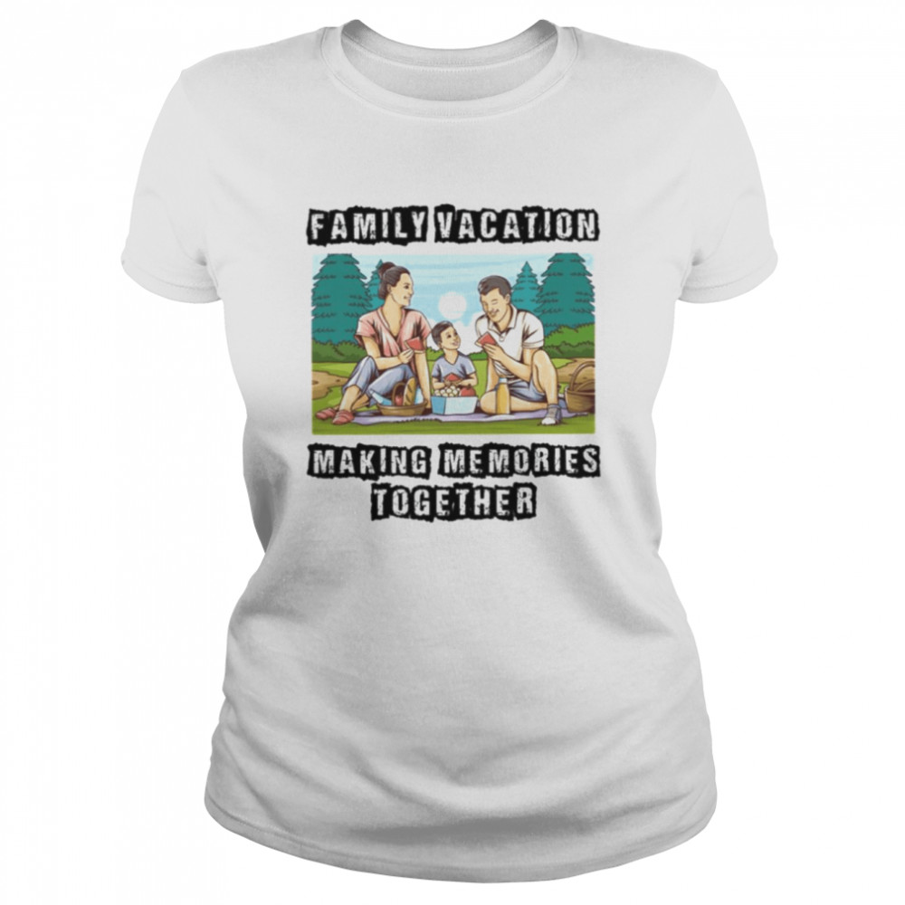 Family Vacation Making Memories Together shirt Classic Women's T-shirt