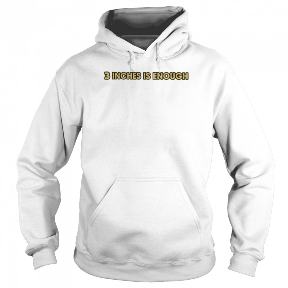 Lucca International Merch 3 Inches Is Enough  Unisex Hoodie