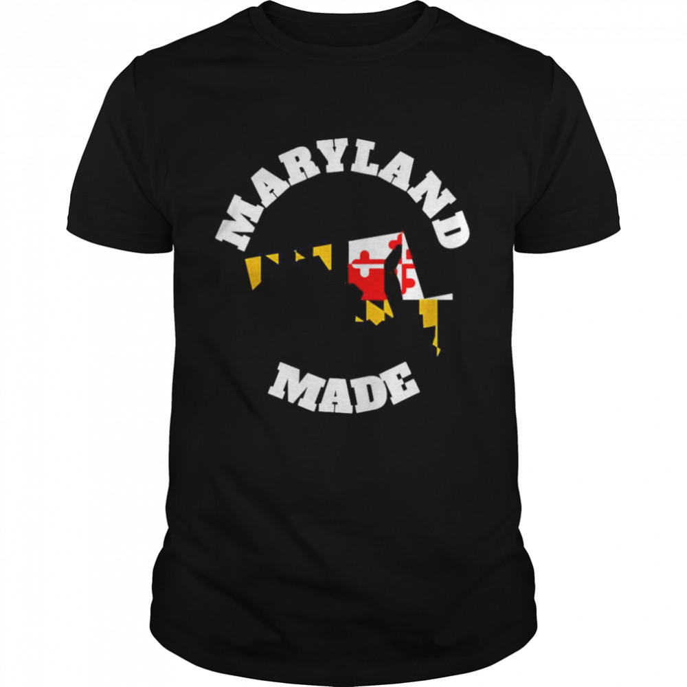 Maryland Made State Flag Made in Maryland Shirt