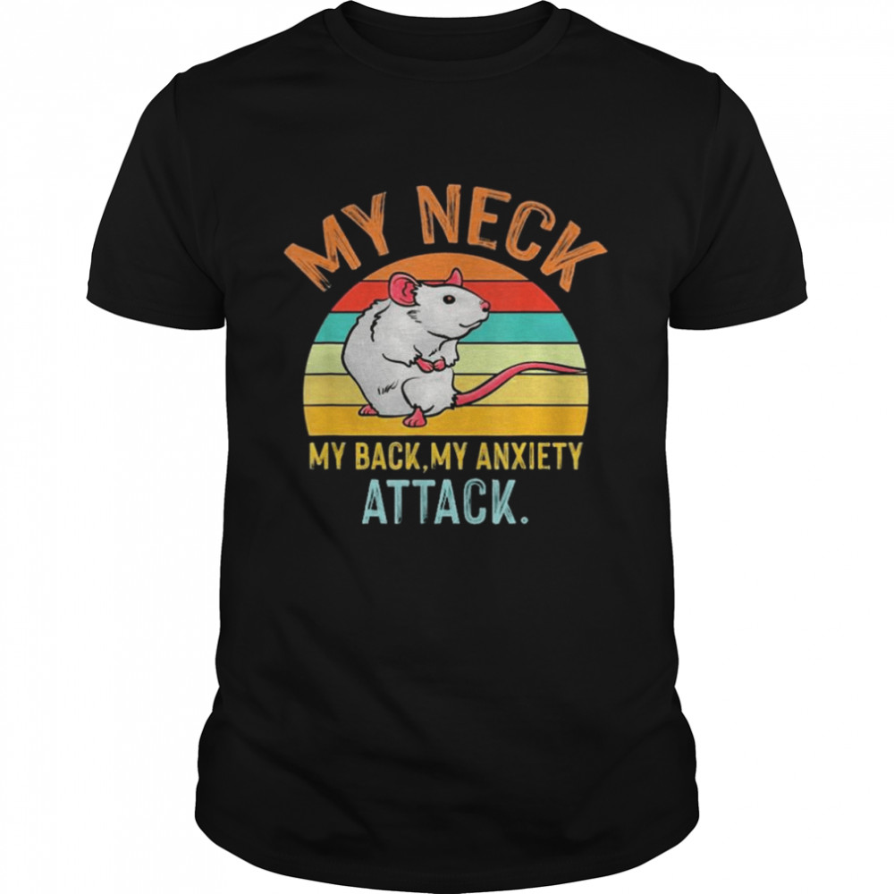 Vintage My Neck My Back My Anxiety Attack Rat Mouse Shirt