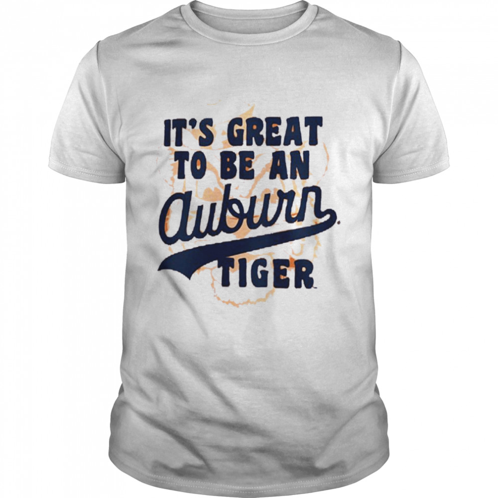 It’s Great To Be An Auburn Tiger T-shirt