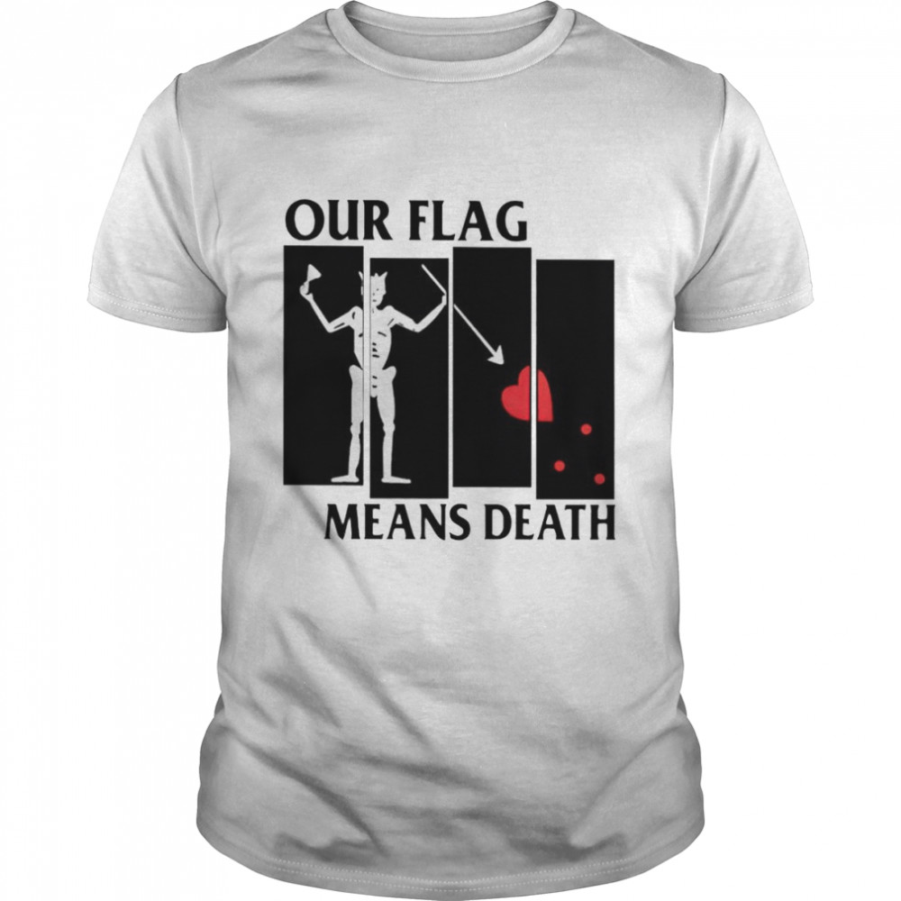 Our flag means death shirt