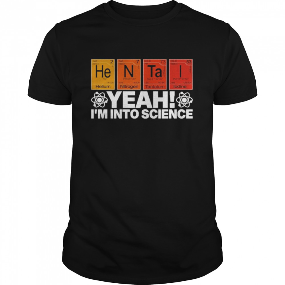 Yeah I’m Into Science Shirt