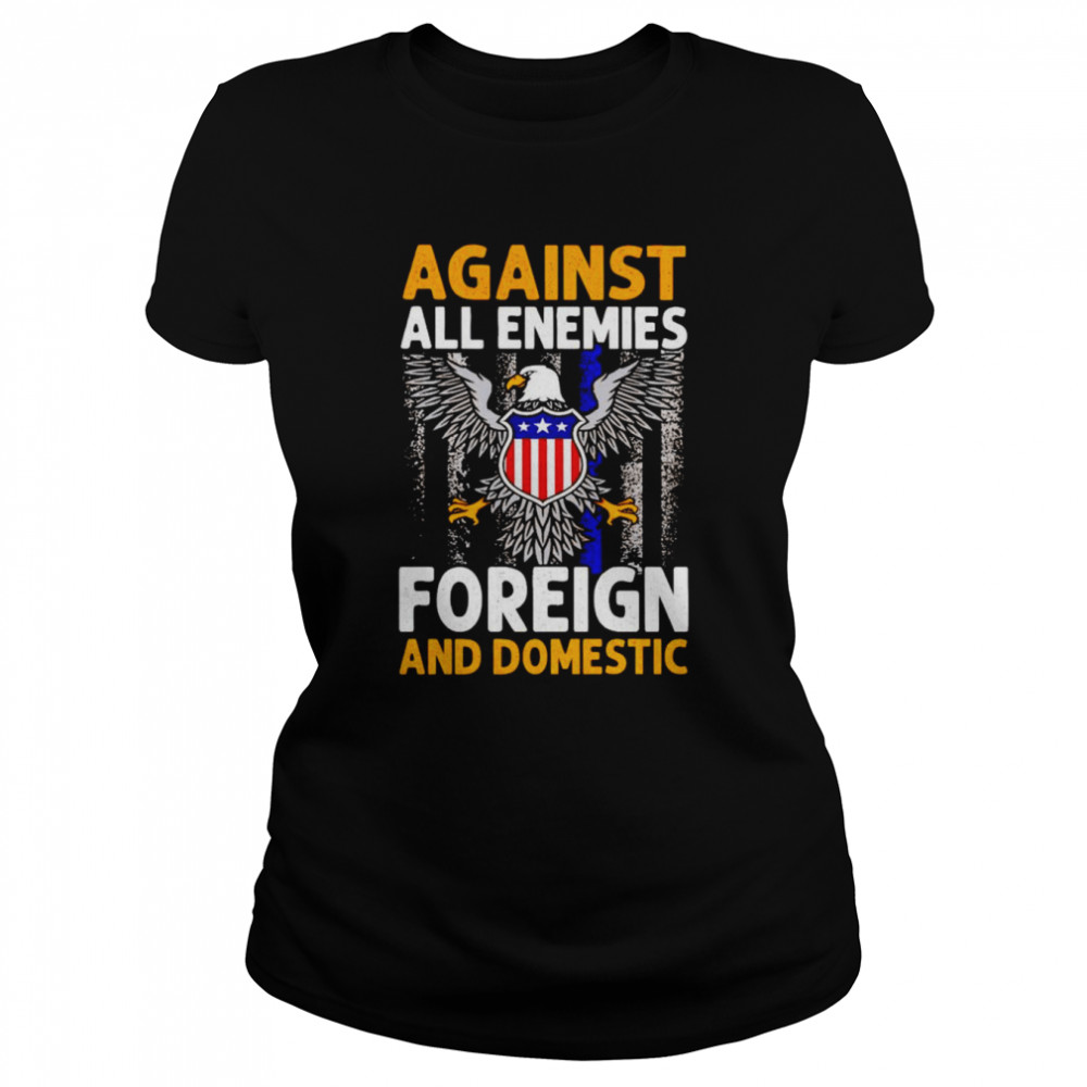 Against all enemies foreign and domestic T-shirt Classic Women's T-shirt
