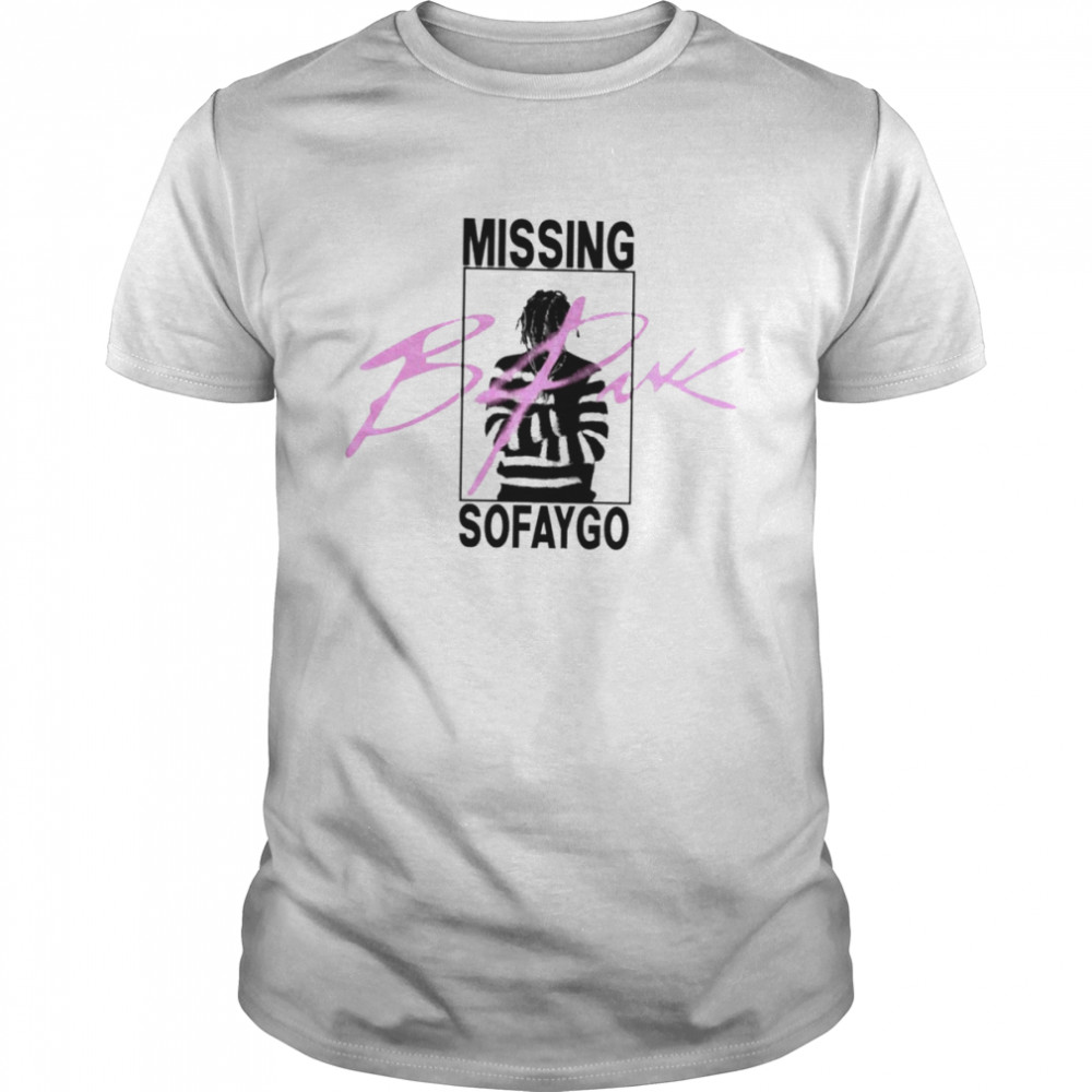 Missing Sofaygo B4pink 2022 T-shirt