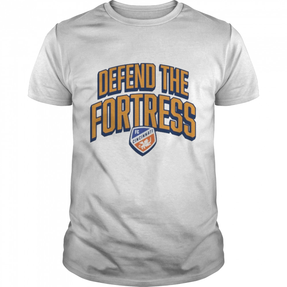 Fc Cincinnati Defend The Fortress shirt