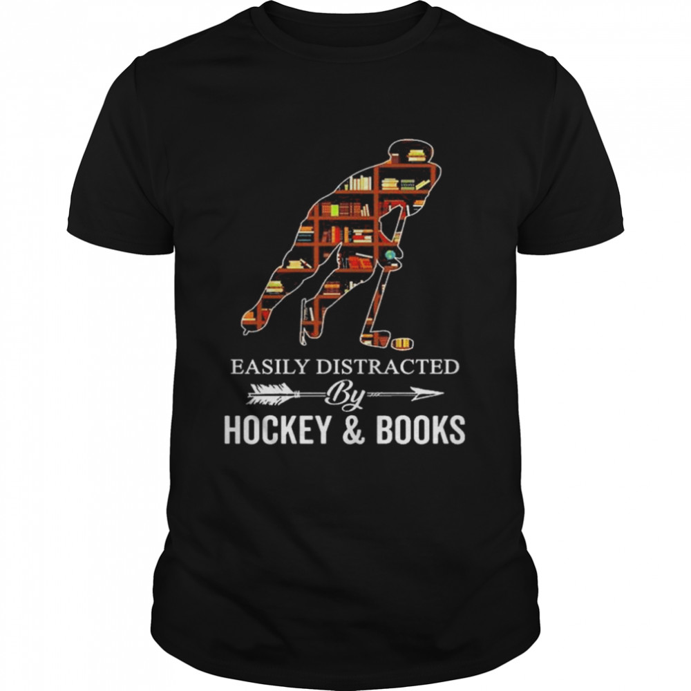 Easily distracted by hockey and books shirt