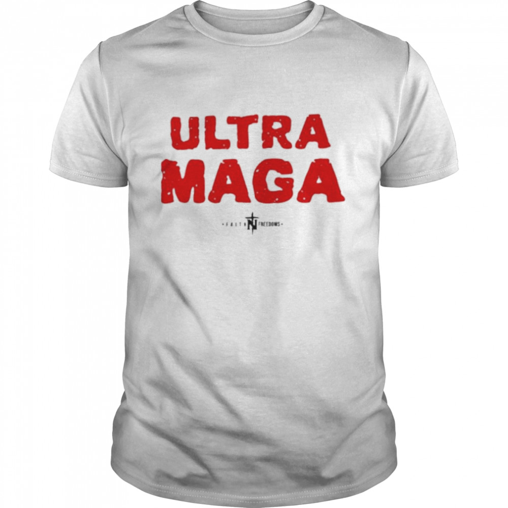 Faith N Freedoms Ultra Maga Shirt