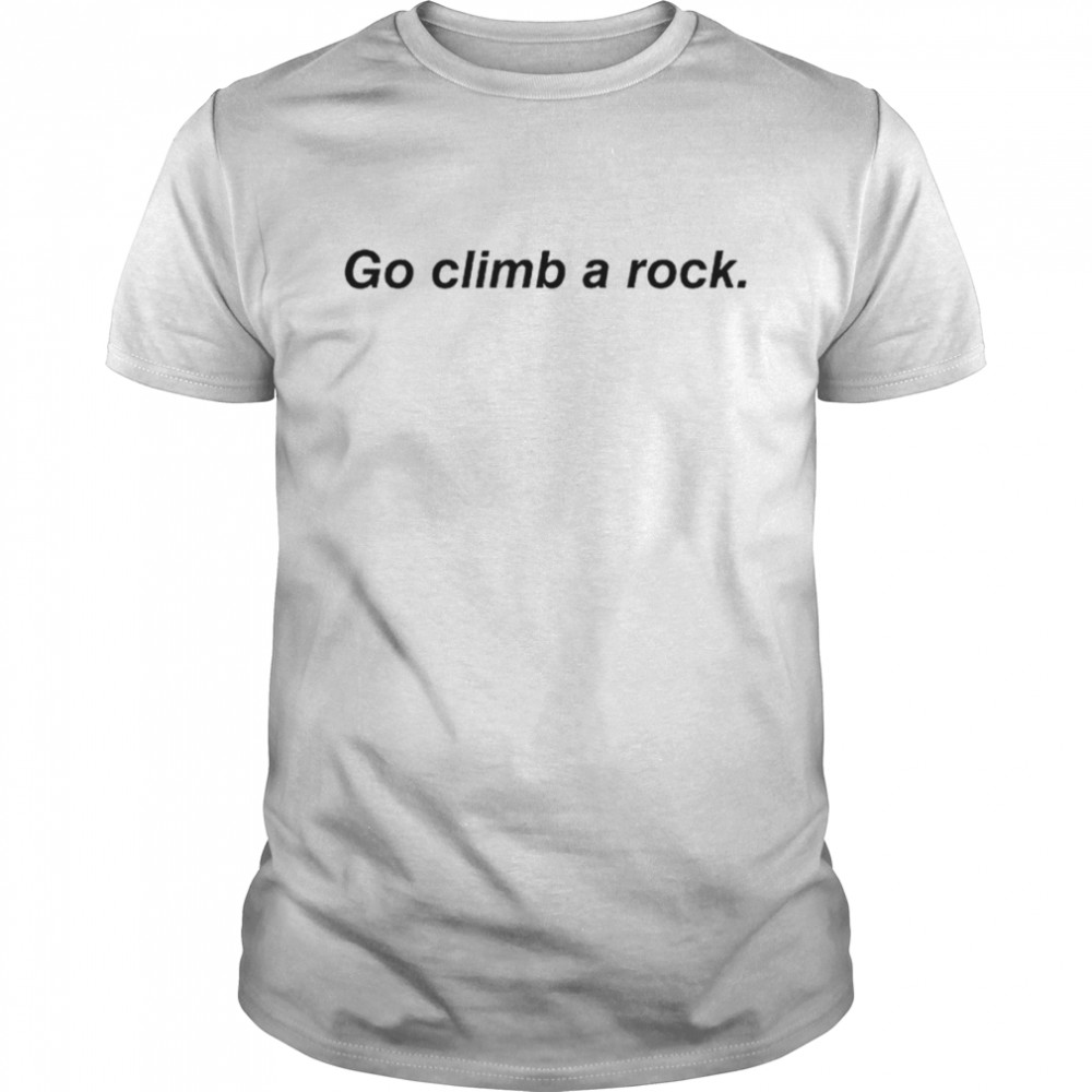 Go climb a rock shirt