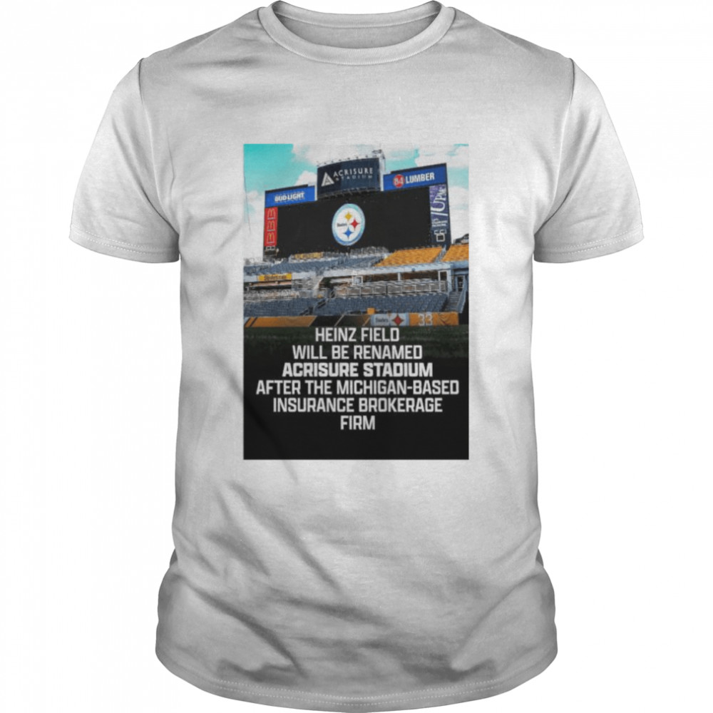 Pittsburgh Steelers heinz field renamed acrisure stadium shirt