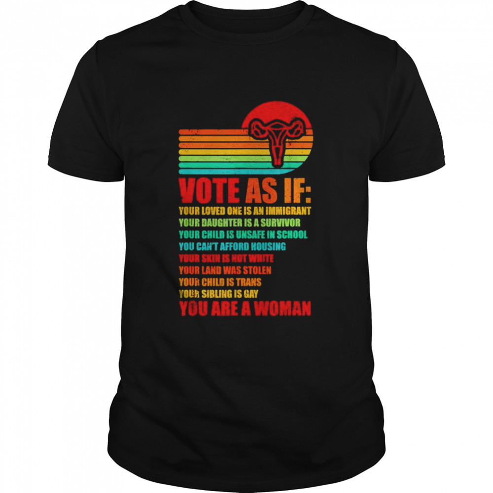 Uterus vote as if you are a woman shirt