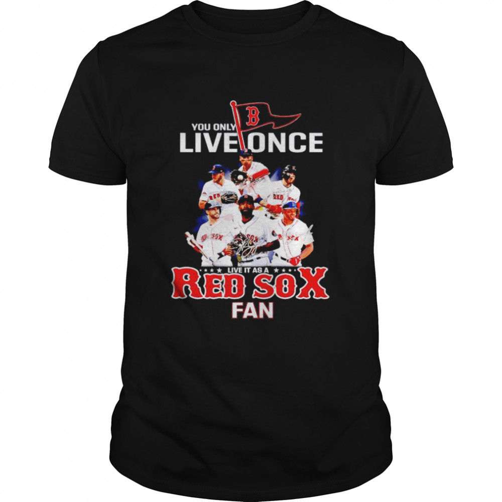 You only live once live it as a Red Sox fan shirt Classic Men's T-shirt