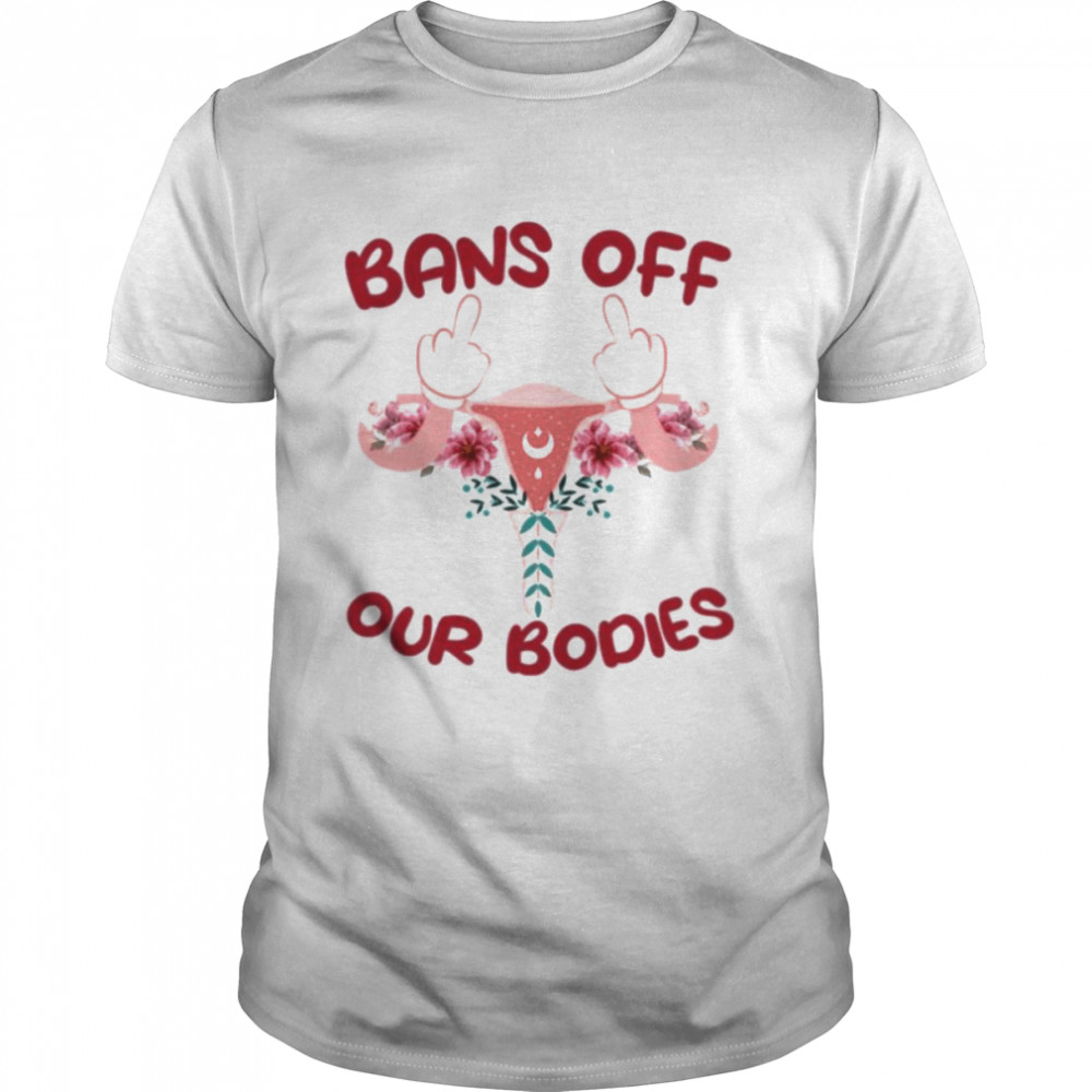 Bans Off Our Bodies Bans Off Uterus T-shirt