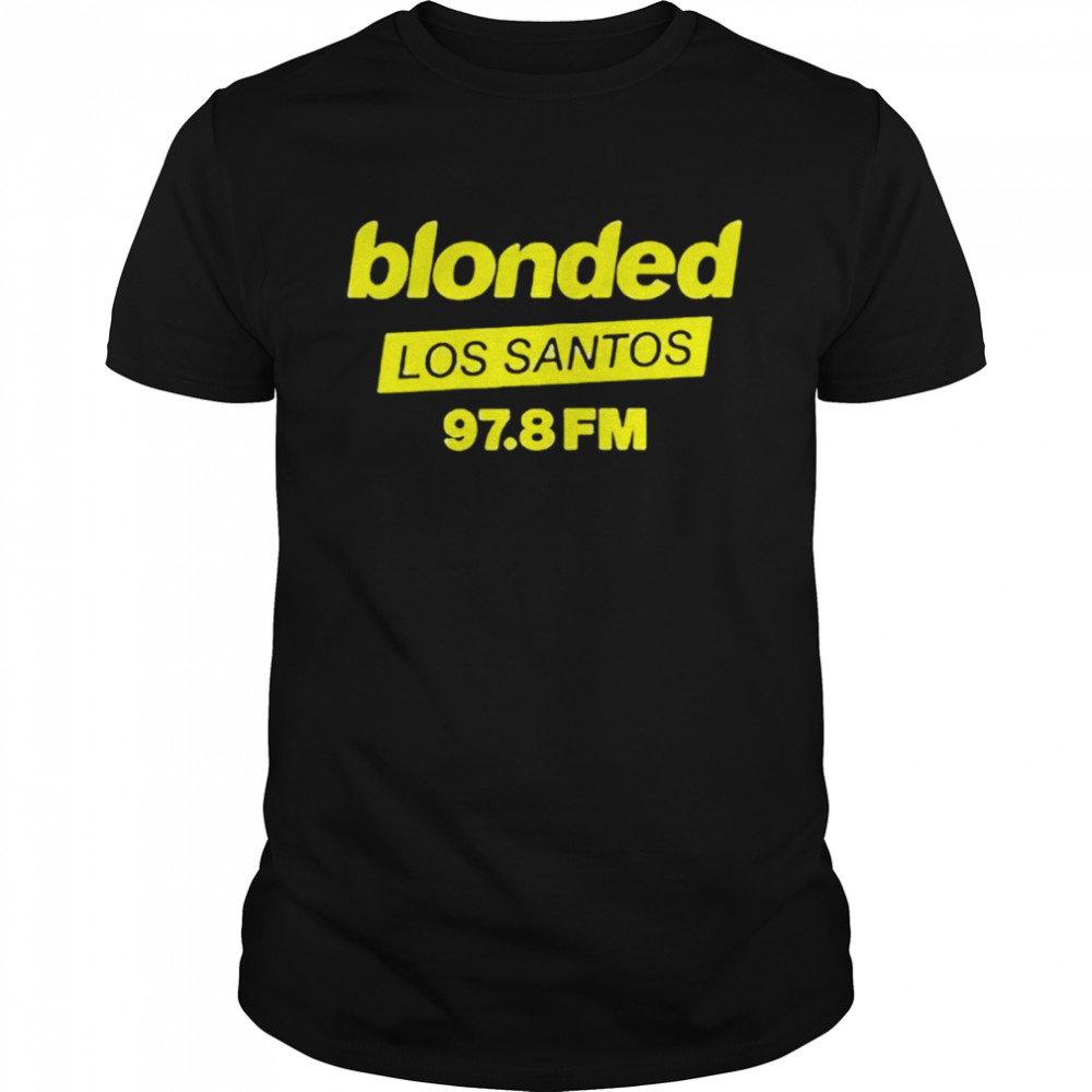 Blonded Los Santos 97.8 FM shirt