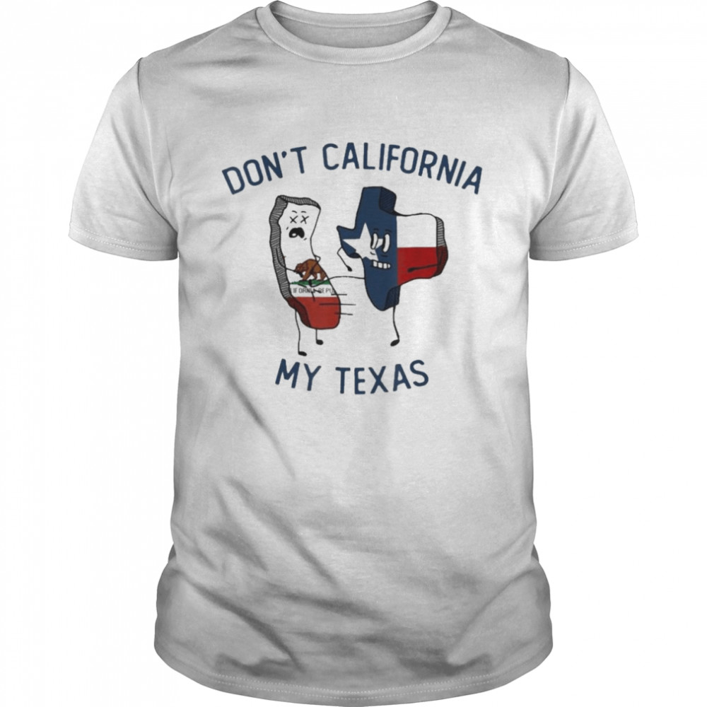 Don’t California My Texas  Classic Men's T-shirt