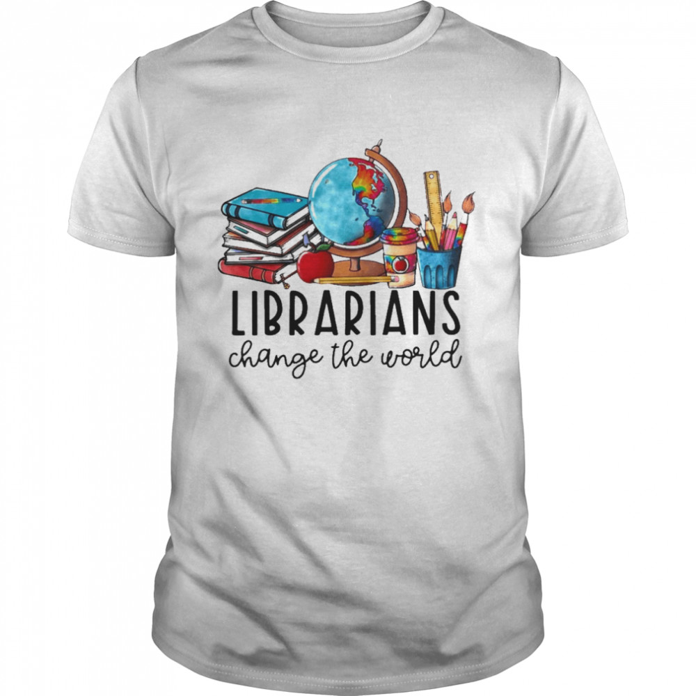 Librarian Change The World Shirt