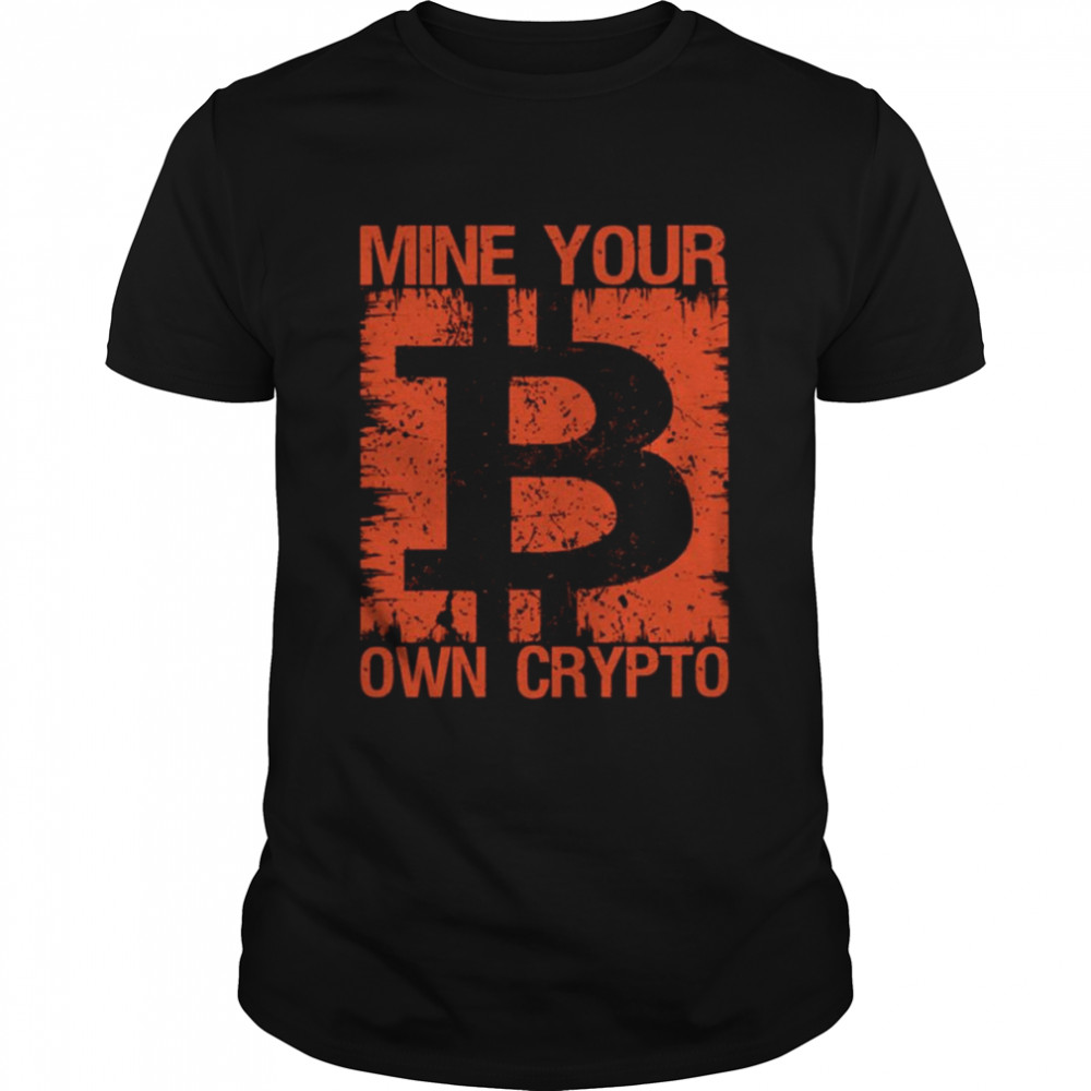 Mine Your Own Crypto Bitcoin shirt Classic Men's T-shirt